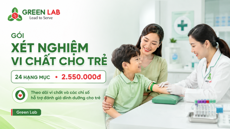 Gói xét nghiệm vi chất cho trẻ tại Green Lab: 24 hạng mục, giá 2.550.000đ