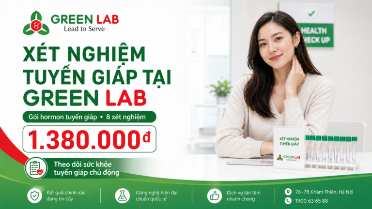 Gói xét nghiệm các hormon tuyến giáp tại Green Lab: gồm gì, giá 1.380.000đ